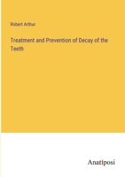 Treatment and Prevention of Decay of the Teeth 1358504687 Book Cover