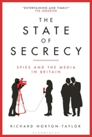 The State of Secrecy: Spies and the Media in Britain 1350381934 Book Cover