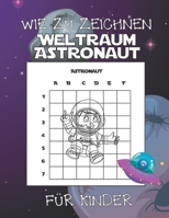 Wie Zu Zeichnen Weltraum Astronaut Für Kinder B08421SFJH Book Cover