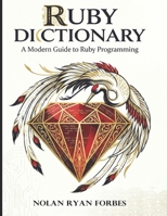 The Ruby Dictionary: The Definitive Handbook for Modern Ruby Developers (Active Recall Coding) B0GDTKR857 Book Cover
