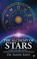The Alchemy of Stars: Stars as Sacred Guides - A Journey Beyond Fate & Awareness B0G39N5QBV Book Cover