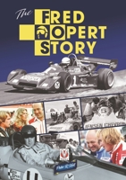 The Fred Opert Story: Motor Sport Entrepreneur, Wheeler-dealer, Racer, Champion-maker & Bon Vivant 1787115658 Book Cover