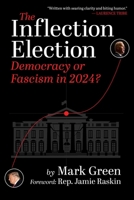 The Inflection Election: Democracy or Neo-Fascism? 1510780831 Book Cover