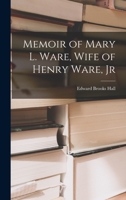 Memoir of Mary L. Ware, Wife of Henry Ware, Jr 1018244069 Book Cover