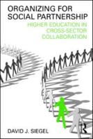 Organizing for Social Partnership: Higher Education in Cross-Sector Collaboration 0415994993 Book Cover