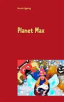 Planet Max: Kinder- und Jugendroman 3740710160 Book Cover