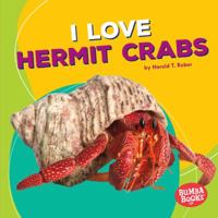 I Love Hermit Crabs 1512414182 Book Cover