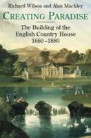 Creating Paradise: The Building of the English Country House, 1660-1880 1852852526 Book Cover