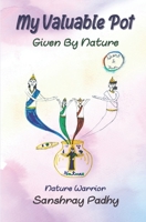 My Valuable Pot Given by Nature 9392661193 Book Cover