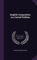 English Composition as a Social Problem 1017815682 Book Cover