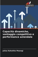 Capacità dinamiche, vantaggio competitivo e performance aziendale (Italian Edition) 6207893441 Book Cover