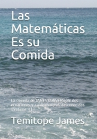 Las Matemáticas Es su Comida: La comida de JAMES CONVERSIÓN dos ecuaciones y cuatro valores desconocidos (Volume 3) B08R9QF9HQ Book Cover