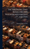 Die Ablösung Und Regelung Der Waldgrundgerechtigkeiten 1021705063 Book Cover