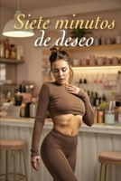 Siete minutos de deseo (Spanish Edition) B0GKYF48FB Book Cover