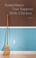 Sometimes That Happens With Chicken 0615340229 Book Cover