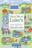 Meet Me at Luke's: Lessons in Life and Love from Gilmore Girls B0DV4P5GSK Book Cover