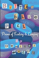 Bitter Blue Pill : Poems of Fantasy and Longing 1796609676 Book Cover