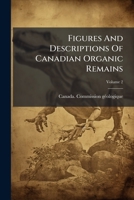 Figures And Descriptions Of Canadian Organic Remains, Volume 2 1246410311 Book Cover