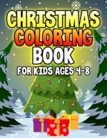 Christmas Coloring Book for Kids Ages 4-8: Over 50 Christmas Coloring Pages for Kids with Snowman Santa & Christmas Scenes 1699076901 Book Cover