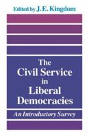 The Civil Service in Liberal Democracies: An Introductory Survey 0415044561 Book Cover
