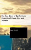 The true story of our national calamity of flood, fire and tornado: the appalling loss of life, the terrible suffering of the homeless, the struggles for safety, and the noble heroism of those who ris 1023078120 Book Cover