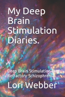 My Deep Brain Stimulation Diaries.: Deep Brain Stimulation for Refractory Schizophrenia. B08S2ZXT95 Book Cover