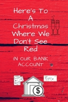 Here's to a Christmas Where We Don't See Red : In Our Bank Accounts 171067802X Book Cover