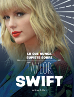 Lo Que Nunca Supiste Sobre Taylor Swift (Biografías Detrás de Escena) B0FGHQ745R Book Cover
