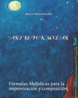 ASTROFÓRMULAS: Fórmulas Melódicas para la improvisación y composición. 1728708990 Book Cover