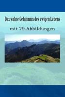 Das wahre Geheimnis des ewigen Lebens: mit 29 Abbildungen 1727043898 Book Cover