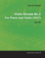 Violin Sonata No.2 by Gabriel Faur for Piano and Violin (1917) Op.108 1446517004 Book Cover