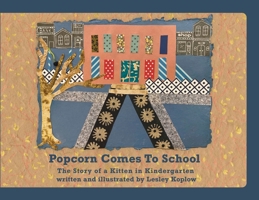 Popcorn Comes to School: The Story of a Kitten in Kindergarten 1088058663 Book Cover