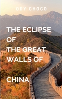 The Esclipe of the Great Walls of China 7737753818 Book Cover