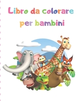 Libro da colorare per bambini: Illustrazioni originali carine e super divertenti per bambini 2-4, 4-6 anni (Italian Edition) 167040000X Book Cover