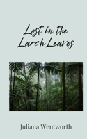 Lost in the Larch Leaves 1805676571 Book Cover