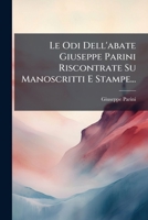 Le Odi Dell'abate Giuseppe Parini Riscontrate Su Manoscritti E Stampe... 1024704130 Book Cover