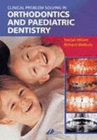 Clinical Problem Solving in Dentistry: Orthodontics and Paediatric Dentistry E-Book 0443072655 Book Cover