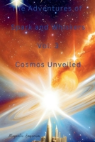 The Adventures of Spark and Whiskers Vol. 3 Cosmos Unveiled B0CH2G89VX Book Cover