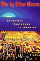 War by Other Means: Economic Espionage in America 0393040143 Book Cover