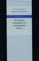 The Logical Foundations of Constitutional Liberty 0865972141 Book Cover