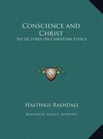 Conscience & Christ: Six Lectures on Christian Ethics 1017338531 Book Cover