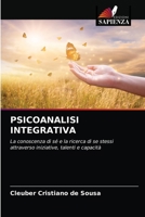 PSICOANALISI INTEGRATIVA: La conoscenza di sé e la ricerca di se stessi attraverso iniziative, talenti e capacità 6203511838 Book Cover