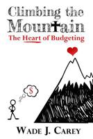 Climbing The Mountain: The Heart of Budgeting 1975656032 Book Cover