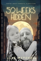 52 Weeks Hidden: Poetry about Parental Alienation B0H86ZG4HN Book Cover