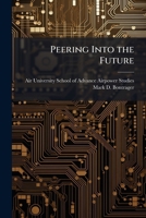 Peering into the Future : Peer-To-Peer Technology As a Model for Distributed Joint Battlespace Intelligence Dissemination and Operational Tasking 1249401585 Book Cover