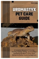Uromastyx Pet Care Guide: A Complete Manual to Uromastyx Housing, Feeding, Taming, and Breeding — Everything You Need to Know About Raising Uromastyx Lizards for Beginners. B0FHHW3PH1 Book Cover