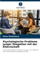 Psychologische Probleme junger Ehegatten mit der Elternschaft: Auf der Grundlage von Untersuchungen, die im Rahmen einer Masterarbeit durchgeführt wurden 6204061984 Book Cover