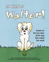 My Name is Walter 1938271122 Book Cover
