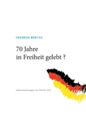 70 Jahre in Freiheit gelebt ?: Lebenserinnerungen von 1949 bis 2019 (German Edition) 3750468893 Book Cover