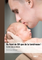 Au fond de soi que de la tendresse !: En finir avec la violence 2342371500 Book Cover